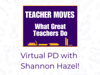 Teacher Moves Virtual PD with Shannon Hazel
